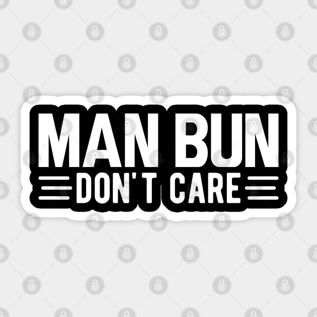 Man bun don't care w Sticker by KC Happy Shop